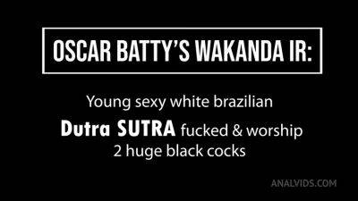 Young Sexy White Brazilian Dutra Sutra Fucked & Worship 2 Huge Black Cocks Streamvid.net , , , 2on1, No Makeup, , F2m - hotmovs.com - Brazil
